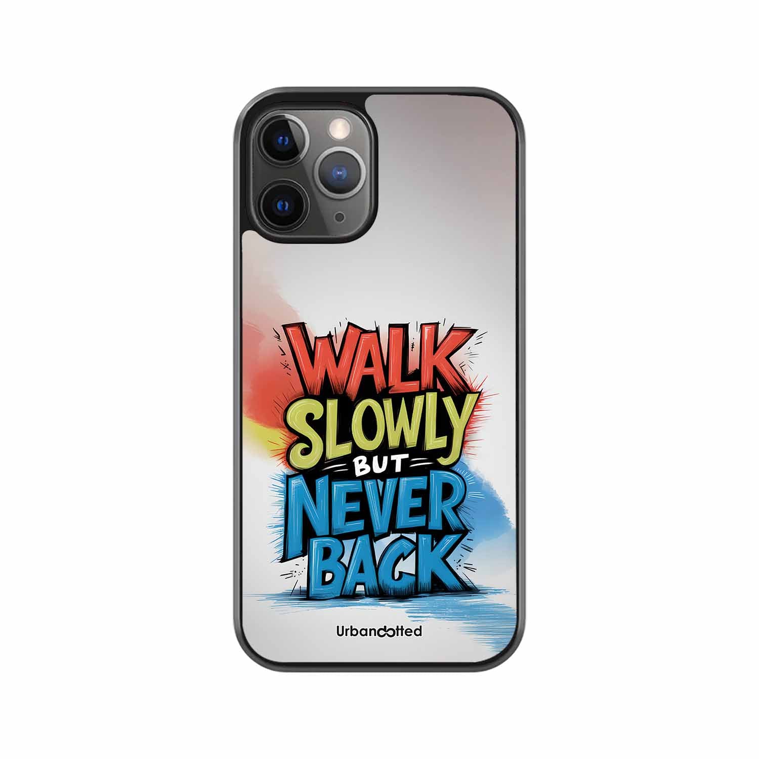 Walk Slowly But Never Back Glass Case For iPhone 11 Pro Max