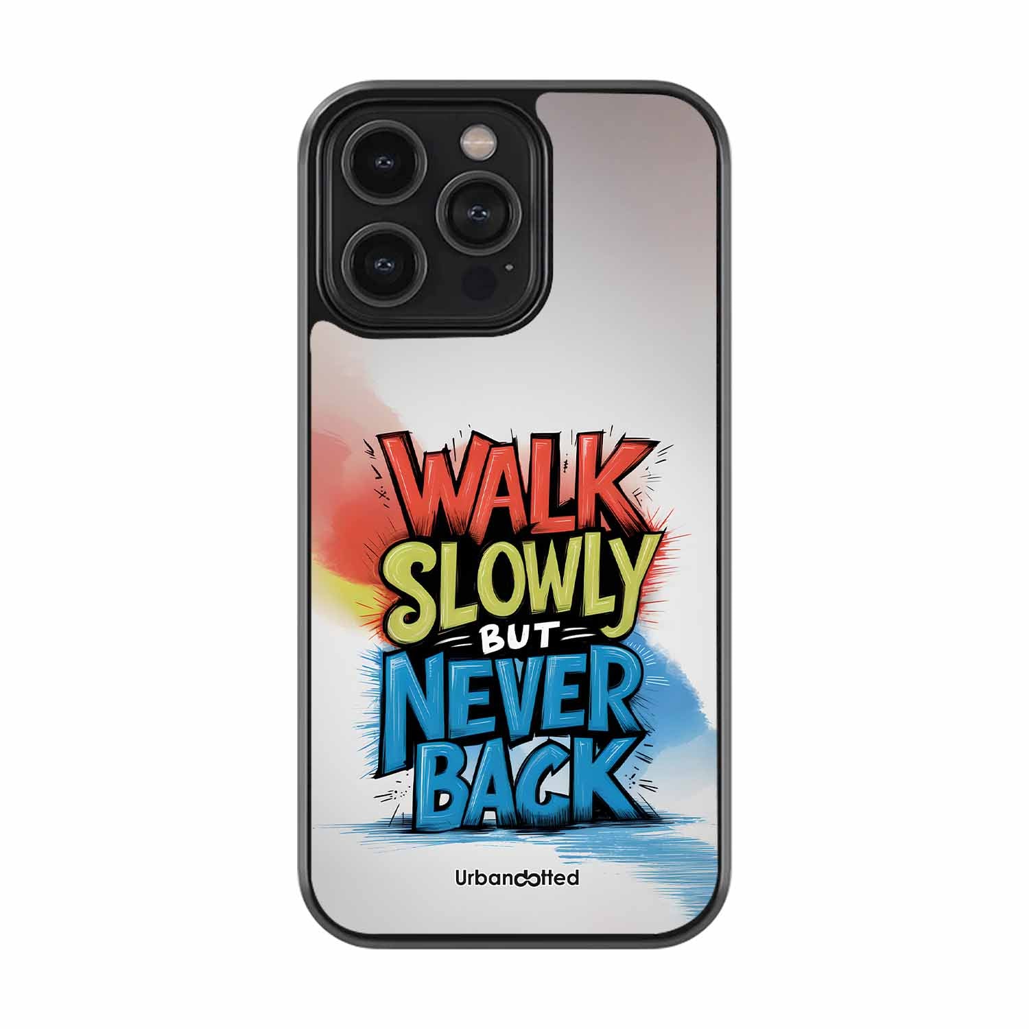 Walk Slowly But Never Back Glass Case For iPhone 16 Pro