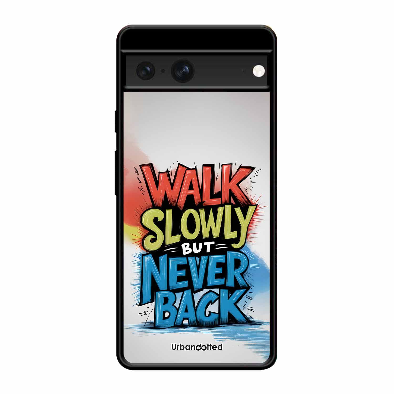 Walk Slowly But Never Back Glass Case For Google Pixel 7