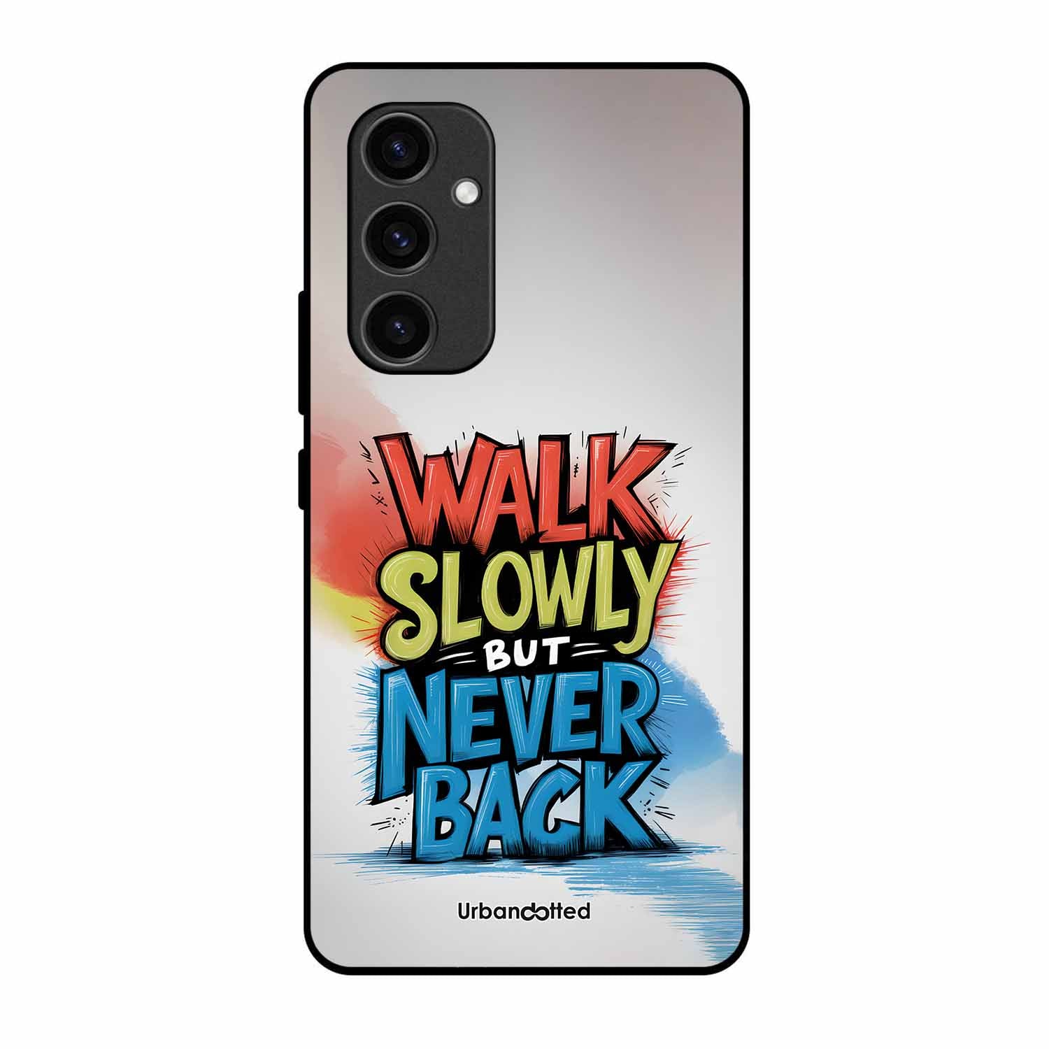 Walk Slowly But Never Back Glass Case For Samsung S24 Plus