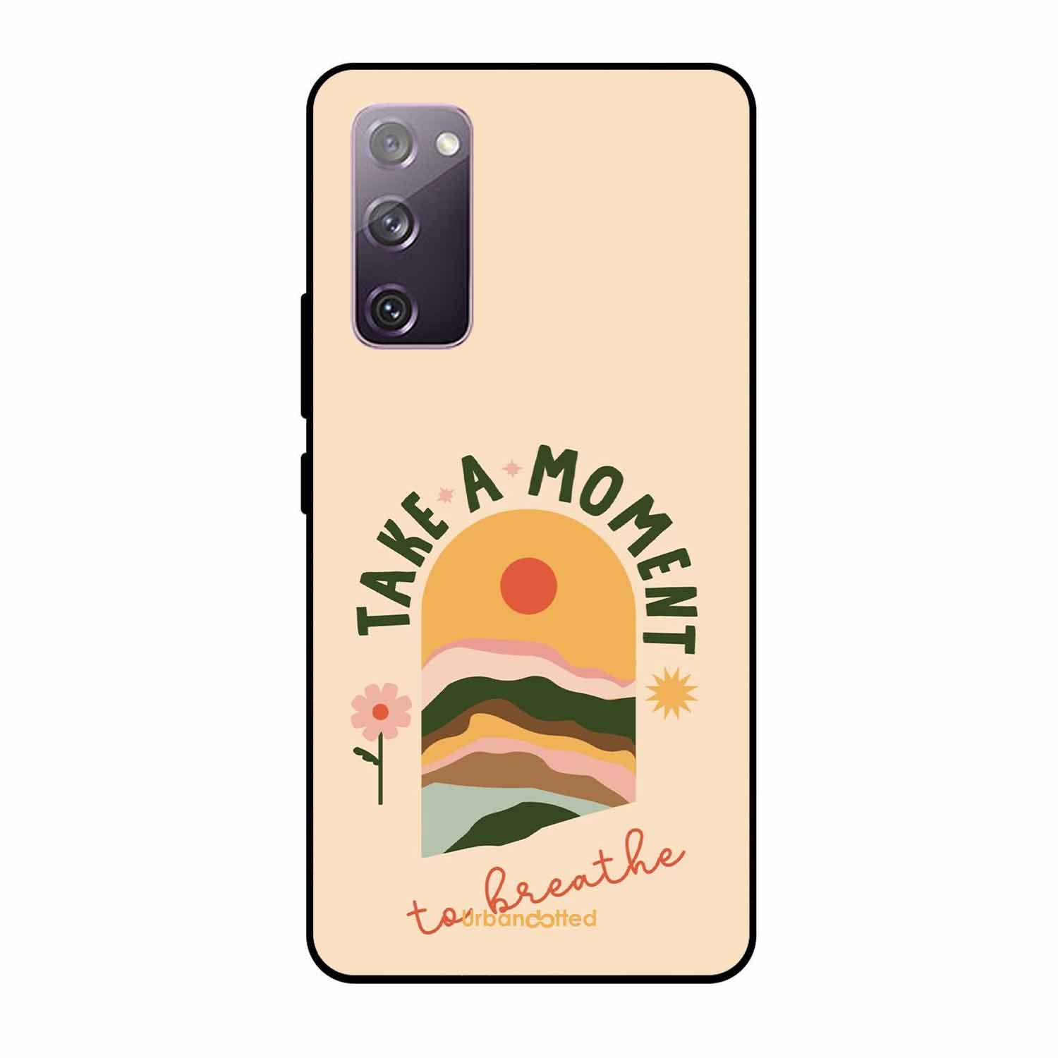 Take A Moment Breathe Glass Case For Samsung S20 FE