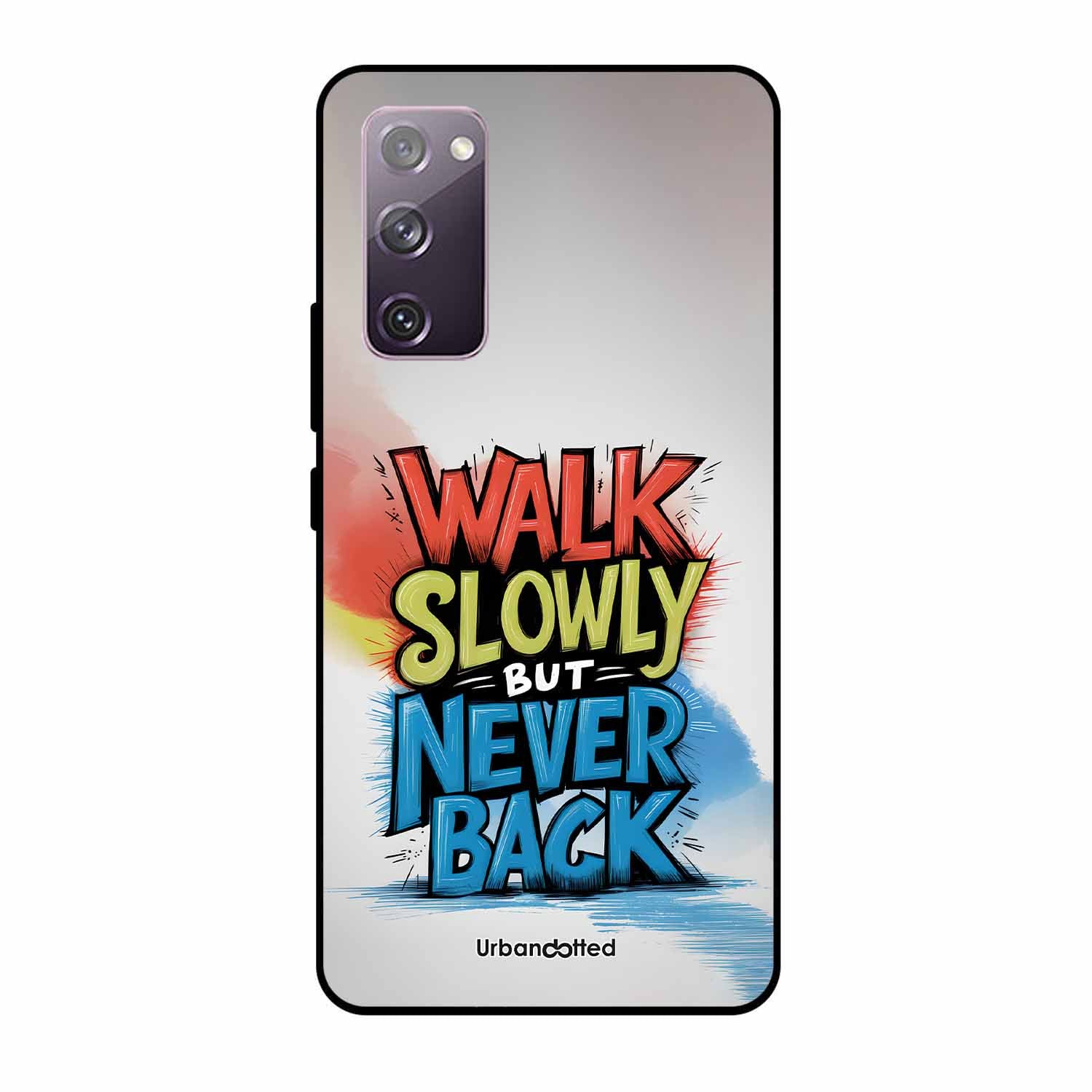 Walk Slowly But Never Back Glass Case For Samsung S20 FE