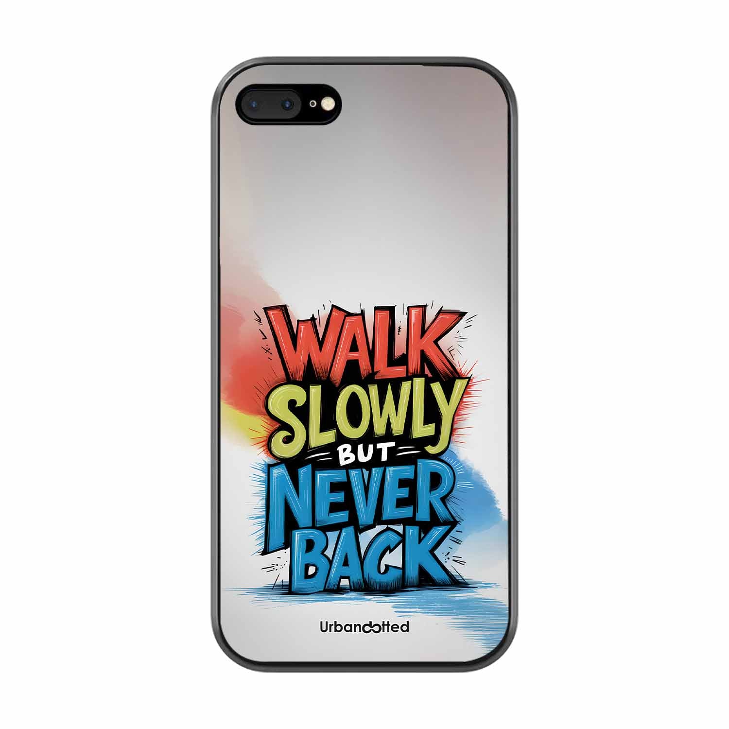Walk Slowly But Never Back Glass Case For iPhone 7 Plus
