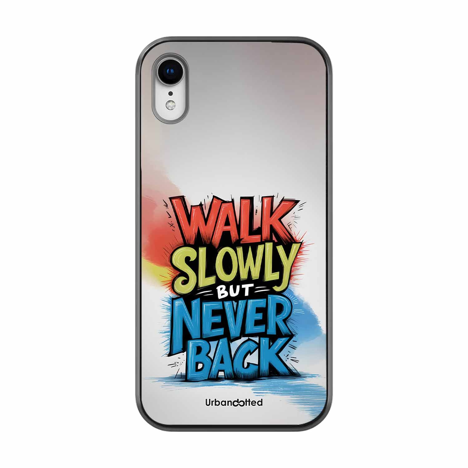 Walk Slowly But Never Back Glass Case For iPhone XR