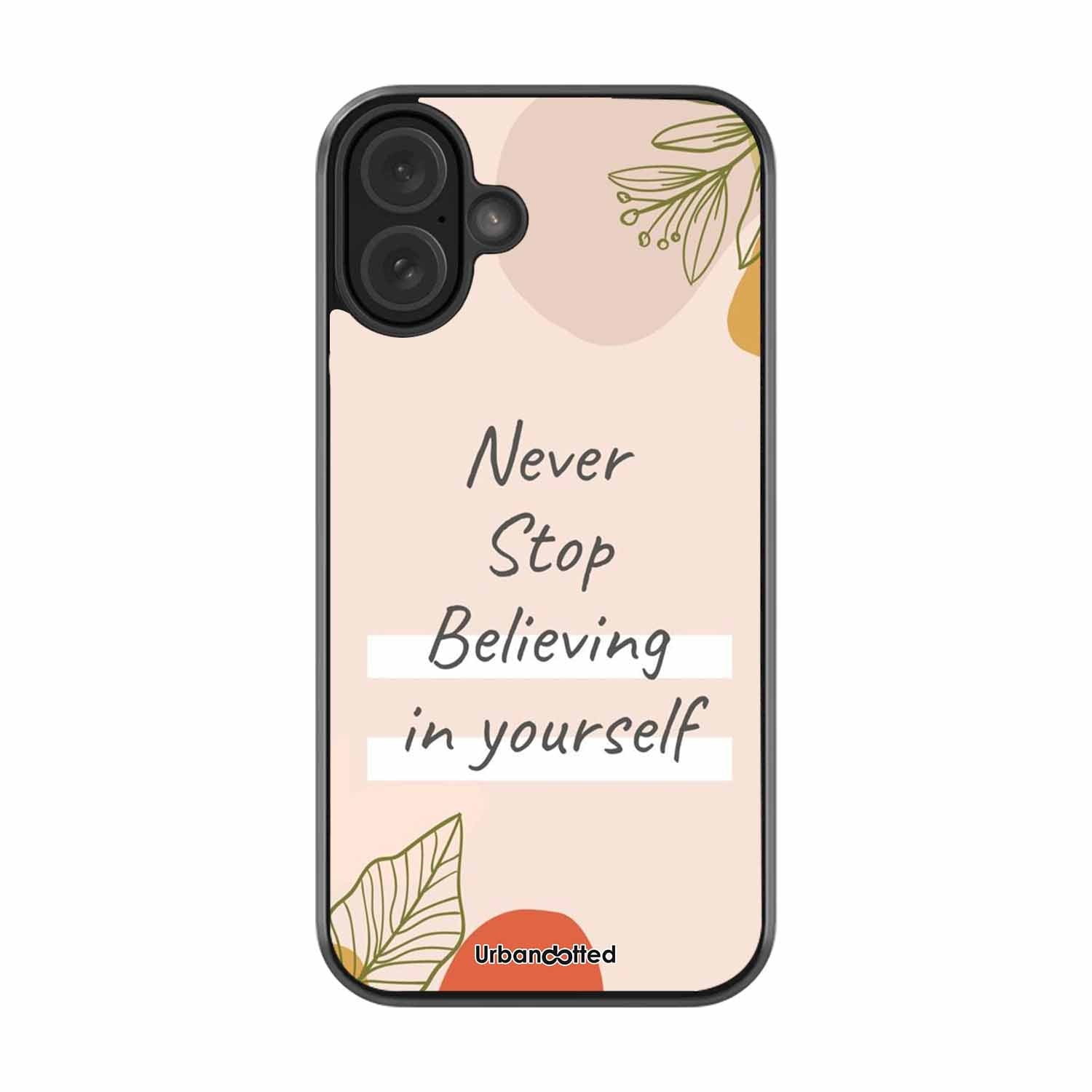 Believe in Yourself Glass Case For iPhone 16 Plus